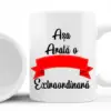 Cana personalizata - Asa arata o - extraordinara